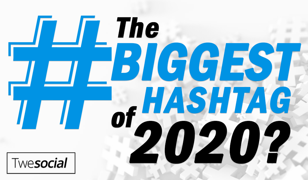 The Biggest Hashtag of 2020? It’s Not a Hashtag